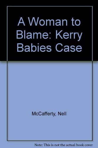 A woman to blame: The Kerry babies case (9780946211227) by [???]