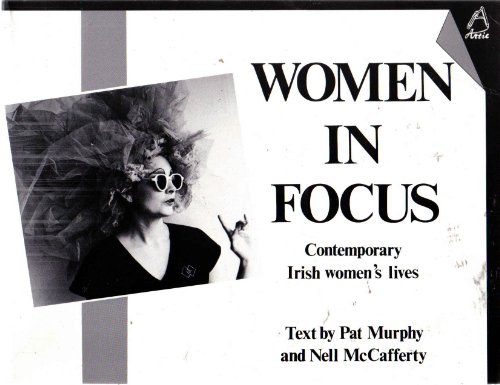 Women in Focus: Comtemporary Irish Women's Lives (9780946211302) by Pat Murphy; Nell McCafferty