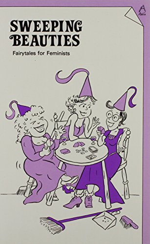 Stock image for Sweeping Beauties: Fairytales for Feminisits for sale by Wonder Book