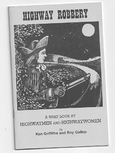 Beispielbild fr Highway Robbery: A Brief Look at Highwaymen and Highwaywomen (a first printing) zum Verkauf von S.Carter