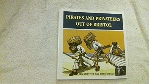 Beispielbild fr Pirates and Privateers Out of Bristol: A History of Buccaneers and Sea Rovers (a first printing inscribed by all 3 authors) zum Verkauf von S.Carter