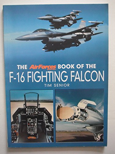Stock image for The "AirForces Monthly" Book of the F-16 Fighting Falcon for sale by WorldofBooks