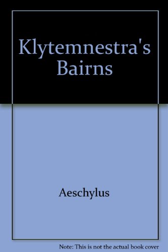 Klytemnestra's Bairns (9780946230211) by Aeschylus