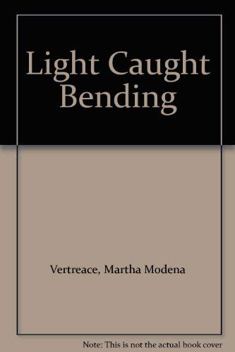 Stock image for Light Caught Bending for sale by Powell's Bookstores Chicago, ABAA