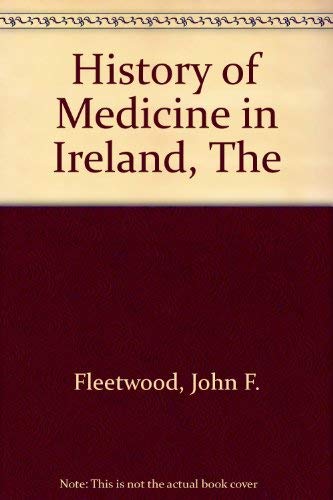 THE HISTORY OF MEDICINE IN IRELAND