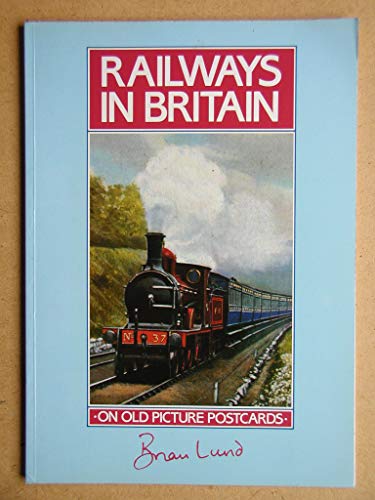 Stock image for RAILWAYS IN BRITAIN ON OLD PICTURE POSTCARDS for sale by WorldofBooks
