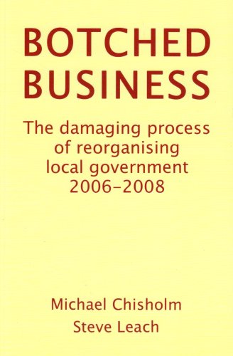 Beispielbild fr BOTCHED BUSINESS (Botched Business: The Damaging Process of Reorganising Local Government) zum Verkauf von WeBuyBooks