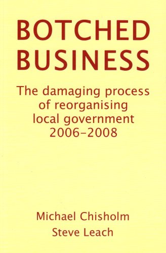 Stock image for BOTCHED BUSINESS (Botched Business: The Damaging Process of Reorganising Local Government) for sale by WorldofBooks