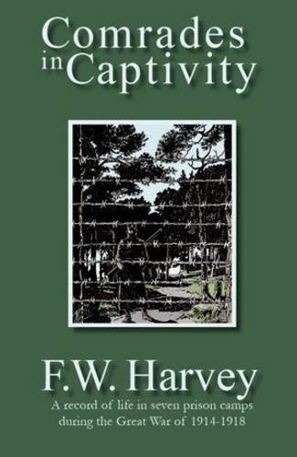 Stock image for Comrades in Captivity: A Record of Life in Seven (First World War) German Prison Camps for sale by WorldofBooks