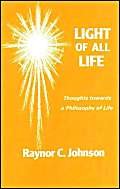 Light of All Life (9780946259076) by Raynor C. Johnson