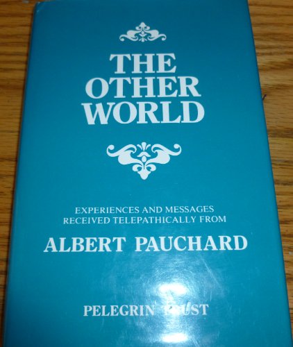 Stock image for THE OTHER WORLD Experiences and Messages Received Telepathically from Albert Pauchard for sale by Magis Books