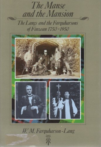 The Manse and the Mansion: The Langs and the Farquharsons of Finzean 1750-1950