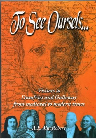 Stock image for To See Oursels.: Visitors to Dumfries and Galloway from Medieval to Modern Times for sale by Hastings of Coral Springs