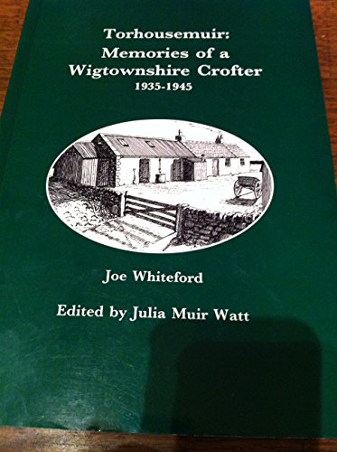 9780946280544: Torhousemuir: Memories of a Wigtownshire Crofter 1935-1945