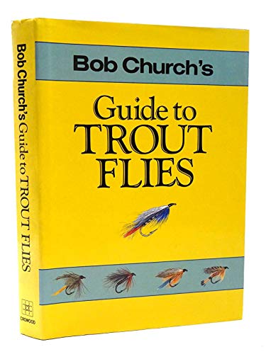 Stock image for Bob Church's Guide to Trout Flies for sale by WorldofBooks