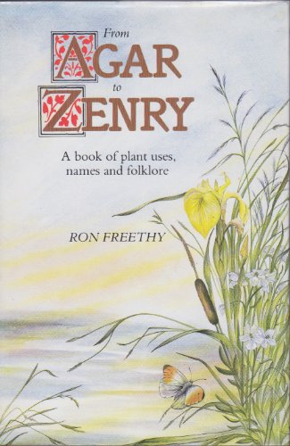 Beispielbild fr From Agar to Zenry: A book of plant uses, names and folklore zum Verkauf von AwesomeBooks