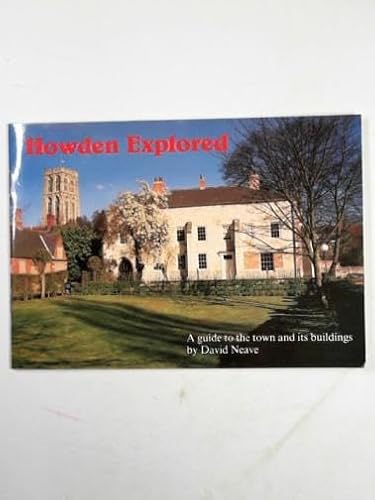 Howden Explored: a Guide to the Town and Its Buildings (9780946289202) by Neave, David