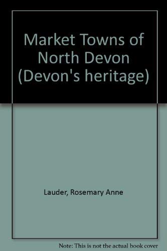 Beispielbild fr Market Towns of North Devon (Devons heritage) zum Verkauf von Reuseabook