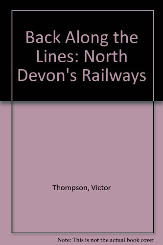 Stock image for Back Along the Lines: North Devon's Railways for sale by WorldofBooks