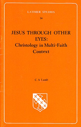 Stock image for Jesus through other eyes: Christology in multi-faith context (Latimer Studies 14) for sale by Rosemary Pugh Books