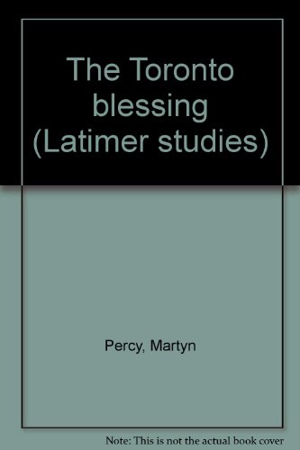 The Toronto blessing (Latimer studies) (9780946307487) by Martyn Percy