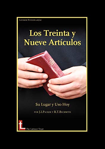 Los Treinta y Nueve Articulos: Su Lugar y USO Hoy (Spanish Edition) (9780946307807) by Packer, James I; Beckwith, Roger T