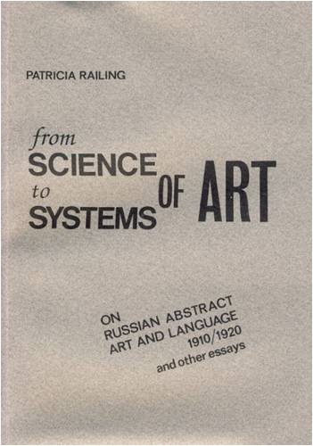 Beispielbild fr From Science to Systems of Art: On Russian Abstract Art and Language 1910/1920 and Other Essays zum Verkauf von Colin Martin Books
