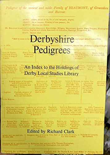 Stock image for DERBYSHIRE PEDIGREES An Index to the Holdings of Derby Local Studies Library Derbyshire Record Society Occasional Paper No. 6 for sale by Richard Sylvanus Williams (Est 1976)