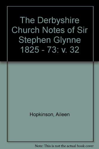 9780946324286: The Derbyshire Church Notes of Sir Stephen Glynne 1825 - 73: v. 32