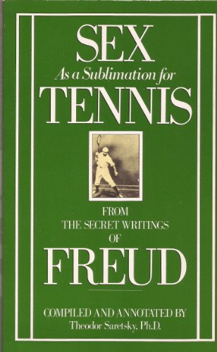 Beispielbild fr Sex as a Sublimation for Tennis: From the Secret Writings of Freud zum Verkauf von WorldofBooks