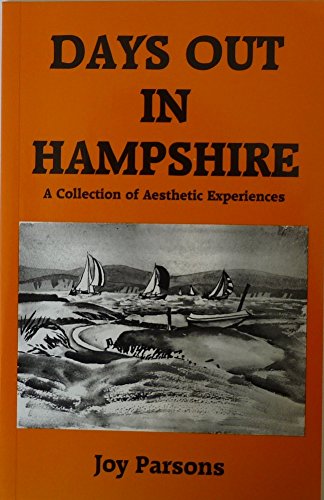 Imagen de archivo de Days Out in Hampshire a Collection of Aesthetic Experiences a la venta por The London Bookworm