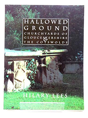 Imagen de archivo de Hallowed Ground: The Churchyards of Gloucestershire a la venta por Wonder Book