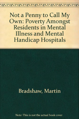 Imagen de archivo de Not a Penny to Call My Own': Poverty Amongst Residents in Mental Illness and Mental Handicaphospitals a la venta por Phatpocket Limited