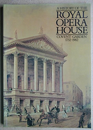 Stock image for A History of the Royal Opera House, Covent Garden, 1732-1982 for sale by Wonder Book