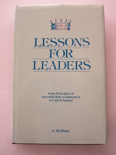 Beispielbild fr Lessons for Leaders: Principles of Assembly Rule as Illustrated in 1st and 2nd Samuel zum Verkauf von WookieBooks