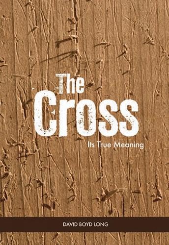 9780946351459: The Cross: ITS TRUE MEANING