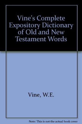 Beispielbild fr Vine's Complete Expository Dictionary of Old and New Testament Words zum Verkauf von WorldofBooks