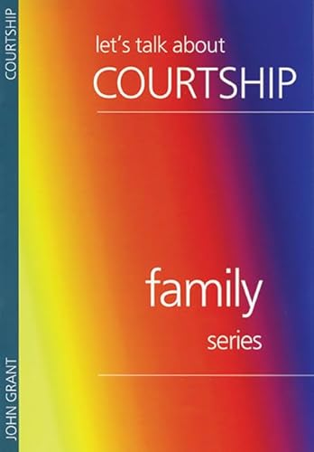 Imagen de archivo de Lets Talk About Courtship (Family Series) a la venta por SecondSale