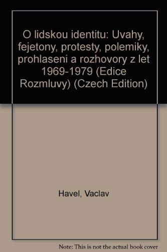 O lidskou identitu: U?vahy, fejetony, protesty, polemiky, prohla?s?eni? a rozhovory z let 1969-1979 (Edice Rozmluvy) (Czech Edition) - Havel, Va?clav