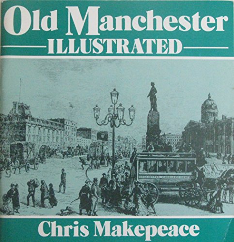 Stock image for Old Manchester Illustrated for sale by Better World Books Ltd