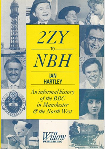 Beispielbild fr 2.Z.Y. to N.B.H.: Informal History of the BBC in Manchester and the North West zum Verkauf von WorldofBooks