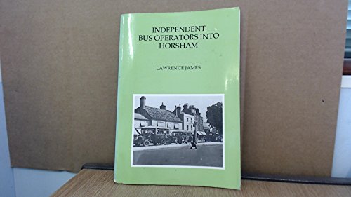Independent Bus Operators into Horsham (9780946379033) by Lawrence James