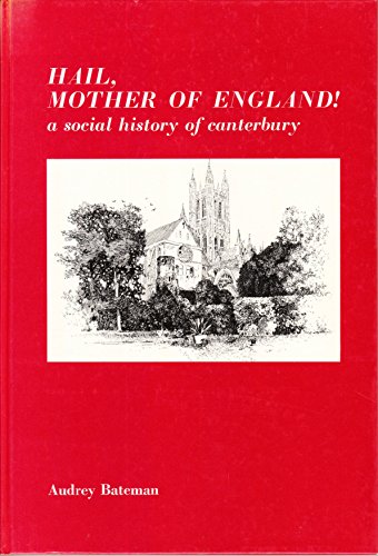 Beispielbild fr Hail, Mother of England!: A Social History of Canterbury zum Verkauf von Sarah Zaluckyj