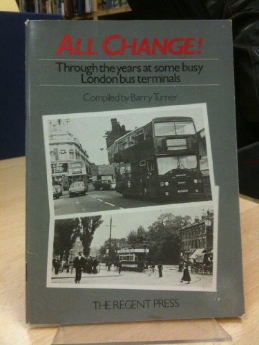 All Change: Through the Years at Some Busy London Bus Terminals (9780946383016) by Barry Turner