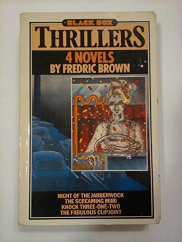 Night of the Jabberwock; The Screaming Mimi; Knock Three-One-Two; The Fabulous Clipjoint - 4 Novels (Black Box Thrillers) (9780946391110) by Fredric Brown