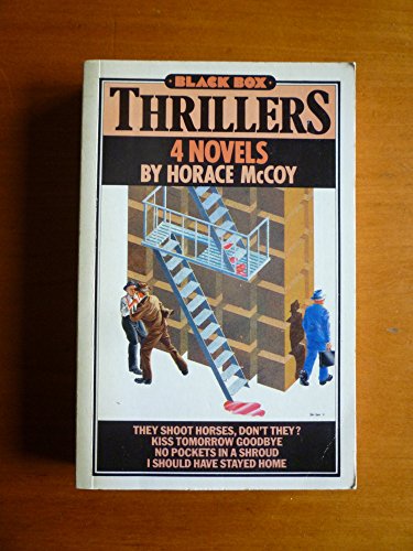 Stock image for Thrillers: They Shoot Horses, Don't They? / Kiss Tomorrow Goodbye / No Pockets in a Shroud / I Should Have Stayed Home (a first printing simultaneous softwraps) for sale by S.Carter