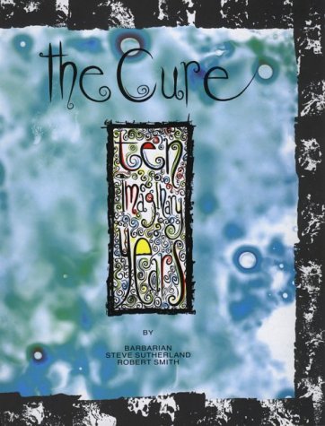 The Cure: Ten Imaginary Years (9780946391875) by Barbarian; Steve Sutherland; Robert Smith