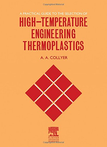 Beispielbild fr A Practical Guide to the Selection of High Temperature Engineering Thermoplastics zum Verkauf von Peter Rhodes