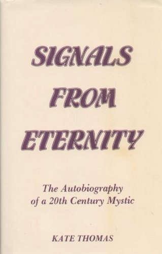 Signals from Eternity: The Autobiography of a 20th Century Mystic (9780946402038) by Thomas, Kate