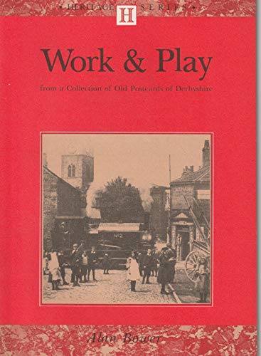 Stock image for Work and Play: Derbyshire, a Photographic Record (Derbyshire Heritage Series) for sale by Hay-on-Wye Booksellers